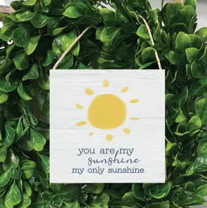 You Are My Sunshine Square Twine Sign